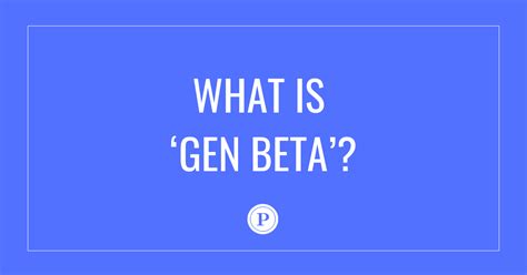 beta generation|Generation Beta: What It Is, Age Range .